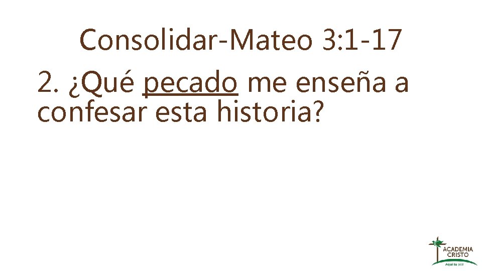 Consolidar-Mateo 3: 1 -17 2. ¿Qué pecado me enseña a confesar esta historia? 