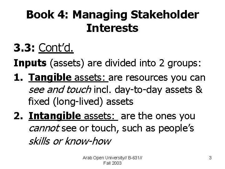 Book 4: Managing Stakeholder Interests 3. 3: Cont’d. Inputs (assets) are divided into 2