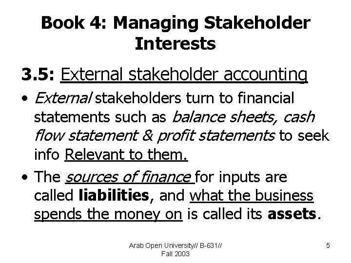 Book 4: Managing Stakeholder Interests 3. 5: External stakeholder accounting • External stakeholders turn