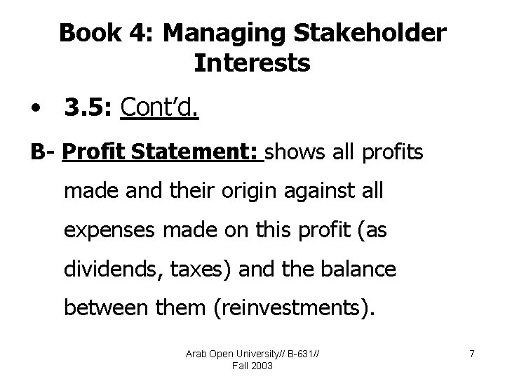 Book 4: Managing Stakeholder Interests • 3. 5: Cont’d. B- Profit Statement: shows all