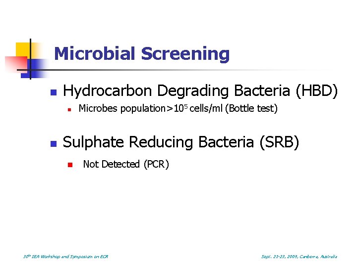 Microbial Screening n Hydrocarbon Degrading Bacteria (HBD) n n Microbes population>105 cells/ml (Bottle test)