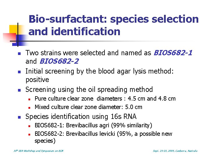 Bio-surfactant: species selection and identification n Two strains were selected and named as BIOS