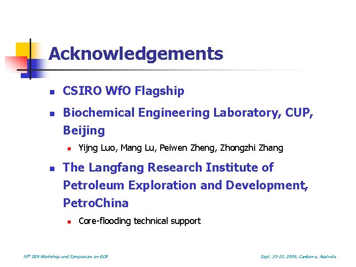 Acknowledgements n n CSIRO Wf. O Flagship Biochemical Engineering Laboratory, CUP, Beijing n n