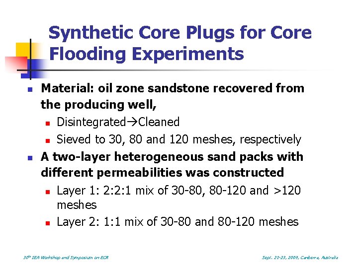 Synthetic Core Plugs for Core Flooding Experiments n n Material: oil zone sandstone recovered