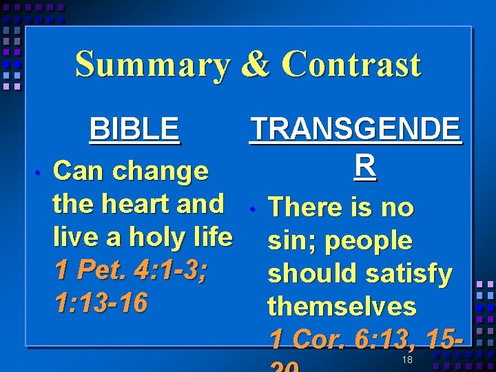 Summary & Contrast BIBLE • Can change the heart and live a holy life