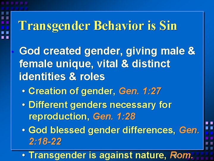 Transgender Behavior is Sin • God created gender, giving male & female unique, vital