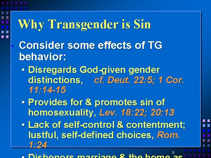 Why Transgender is Sin • Consider some effects of TG behavior: • Disregards God-given