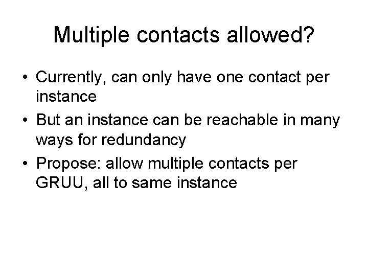 Multiple contacts allowed? • Currently, can only have one contact per instance • But