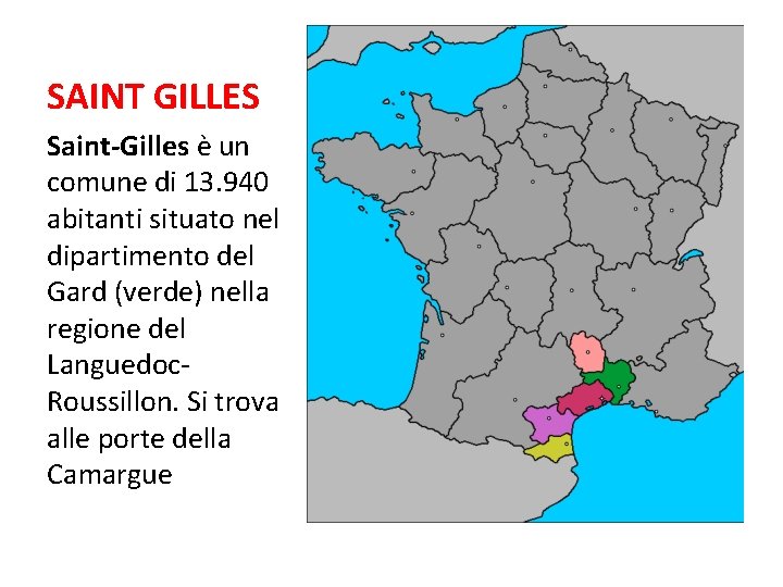 SAINT GILLES Saint-Gilles è un comune di 13. 940 abitanti situato nel dipartimento del