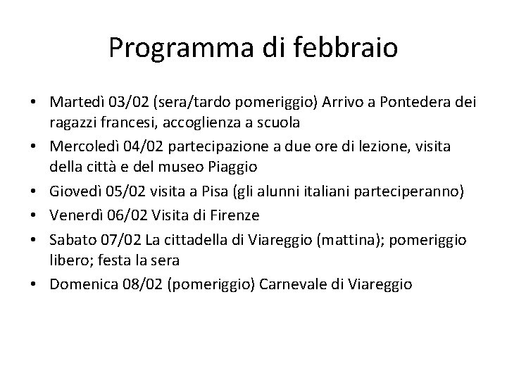 Programma di febbraio • Martedì 03/02 (sera/tardo pomeriggio) Arrivo a Pontedera dei ragazzi francesi,