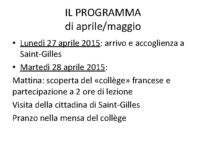 IL PROGRAMMA di aprile/maggio • Lunedì 27 aprile 2015: arrivo e accoglienza a Saint-Gilles