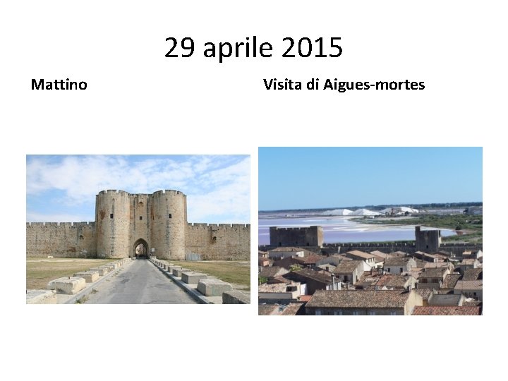29 aprile 2015 Mattino Visita di Aigues-mortes 