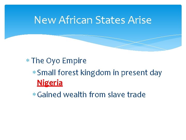 New African States Arise The Oyo Empire Small forest kingdom in present day Nigeria