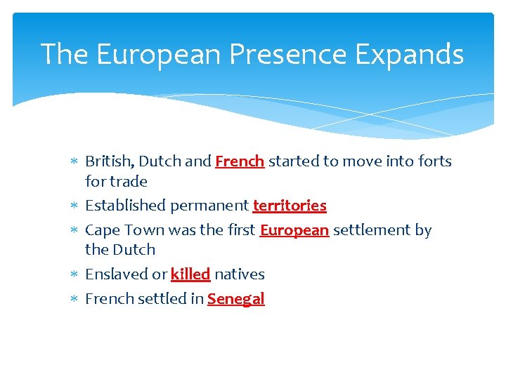 The European Presence Expands British, Dutch and French started to move into forts for