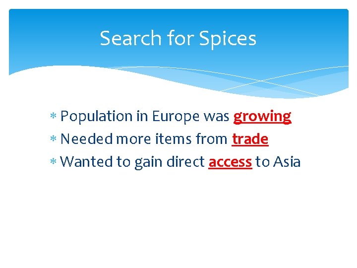Search for Spices Population in Europe was growing Needed more items from trade Wanted