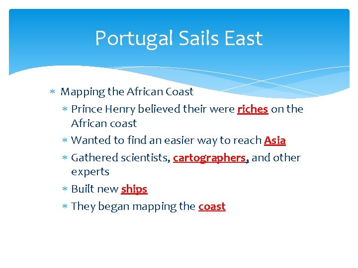 Portugal Sails East Mapping the African Coast Prince Henry believed their were riches on