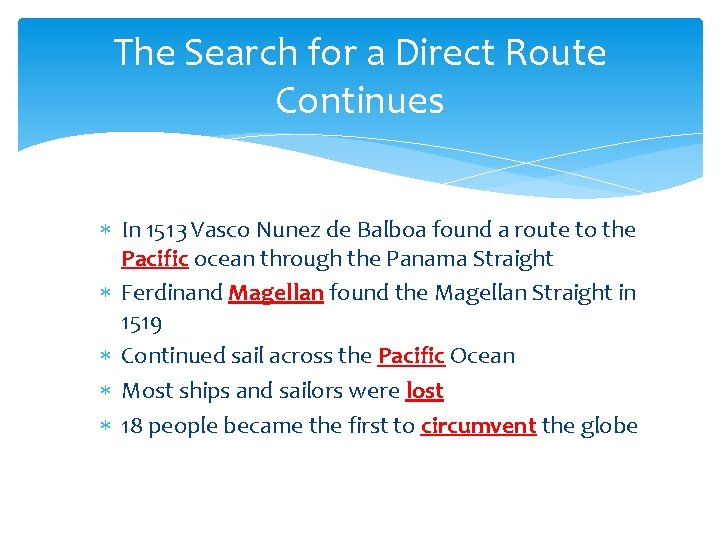 The Search for a Direct Route Continues In 1513 Vasco Nunez de Balboa found