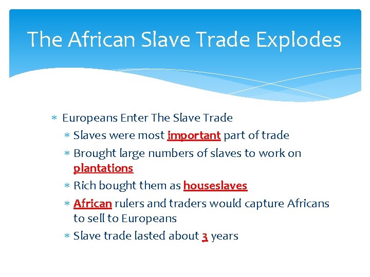 The African Slave Trade Explodes Europeans Enter The Slave Trade Slaves were most important