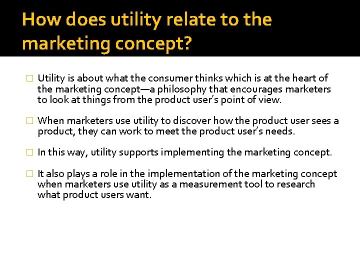 How does utility relate to the marketing concept? � Utility is about what the