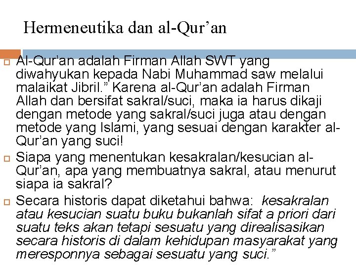 Hermeneutika dan al-Qur’an Al-Qur’an adalah Firman Allah SWT yang diwahyukan kepada Nabi Muhammad saw