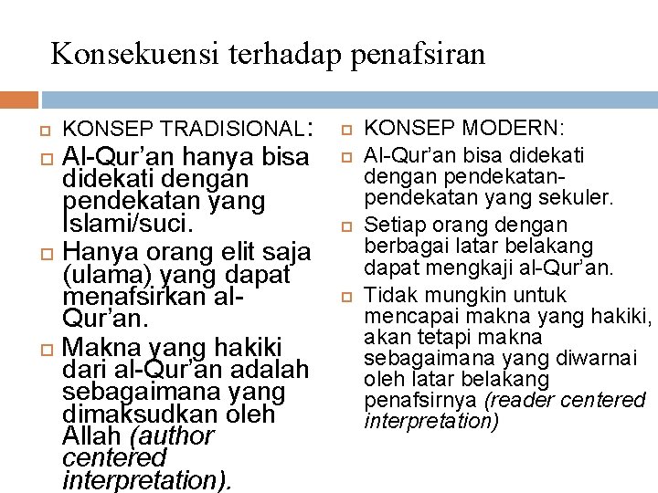 Konsekuensi terhadap penafsiran KONSEP TRADISIONAL: Al-Qur’an hanya bisa didekati dengan pendekatan yang Islami/suci. Hanya