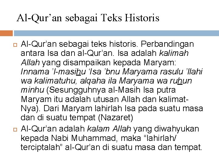 Al-Qur’an sebagai Teks Historis Al-Qur’an sebagai teks historis. Perbandingan antara Isa dan al-Qur’an. Isa