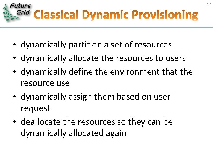 17 • dynamically partition a set of resources • dynamically allocate the resources to