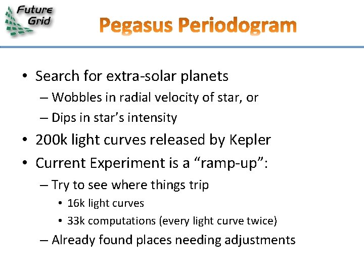  • Search for extra-solar planets – Wobbles in radial velocity of star, or