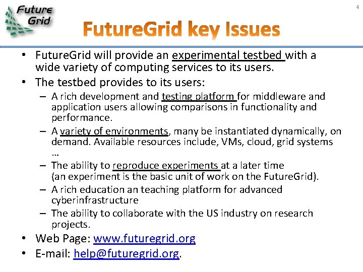 4 • Future. Grid will provide an experimental testbed with a wide variety of