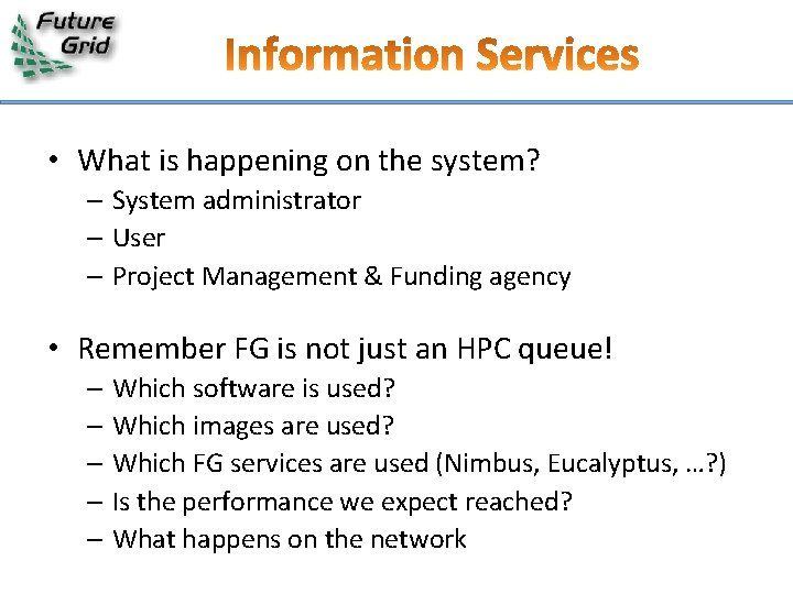  • What is happening on the system? – System administrator – User –