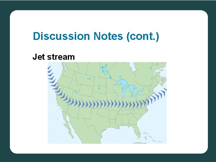 Discussion Notes (cont. ) Jet stream 