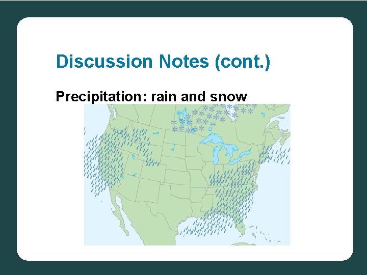 Discussion Notes (cont. ) Precipitation: rain and snow 