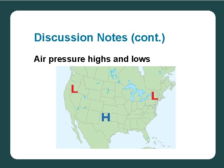 Discussion Notes (cont. ) Air pressure highs and lows 