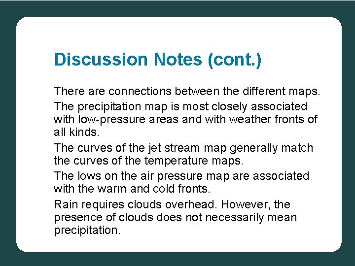 Discussion Notes (cont. ) There are connections between the different maps. The precipitation map