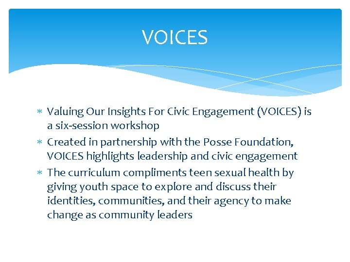 VOICES Valuing Our Insights For Civic Engagement (VOICES) is a six-session workshop Created in