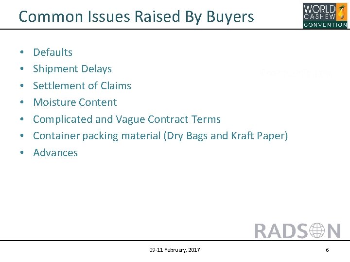 Common Issues Raised By Buyers • • Defaults Shipment Delays Settlement of Claims Moisture