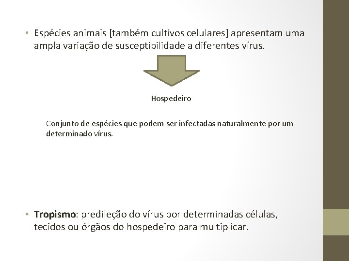  • Espécies animais [também cultivos celulares] apresentam uma ampla variação de susceptibilidade a