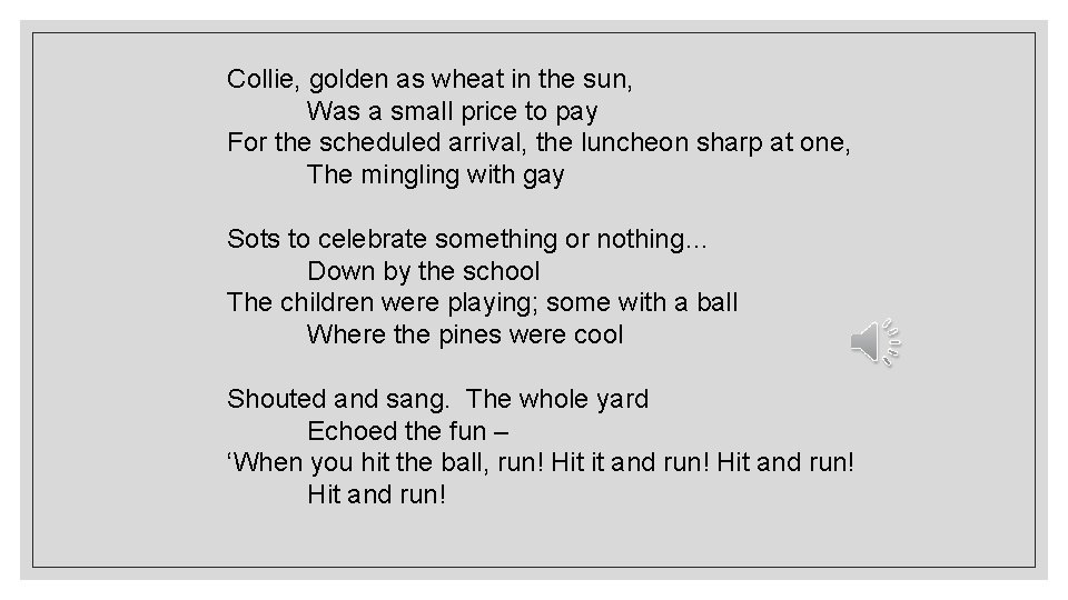 Collie, golden as wheat in the sun, Was a small price to pay For Collie, golden as wheat in the sun, Was a small price to pay For