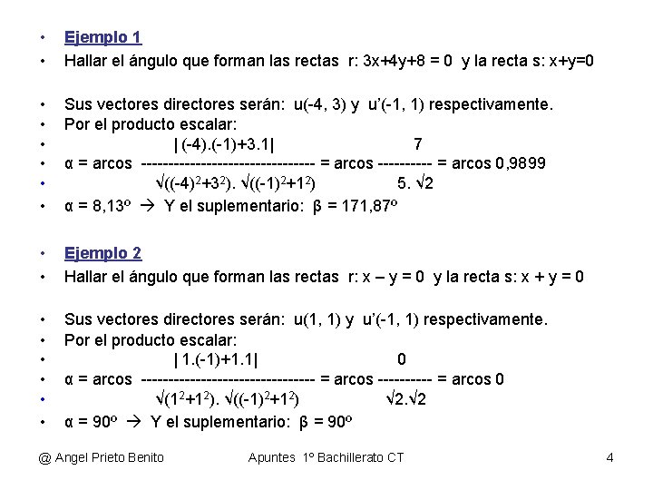  • • Ejemplo 1 Hallar el ángulo que forman las rectas r: 3