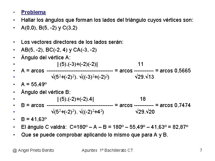  • • • Problema Hallar los ángulos que forman los lados del triángulo