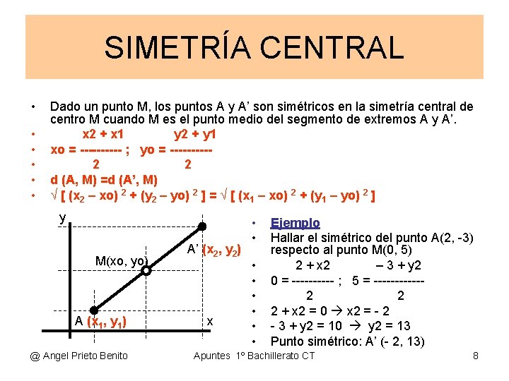 SIMETRÍA CENTRAL • • • Dado un punto M, los puntos A y A’