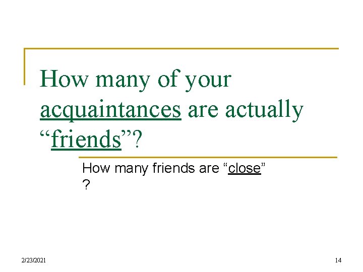 How many of your acquaintances are actually “friends”? How many friends are “close” ?