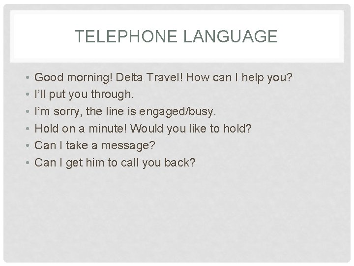 TELEPHONE LANGUAGE • • • Good morning! Delta Travel! How can I help you?