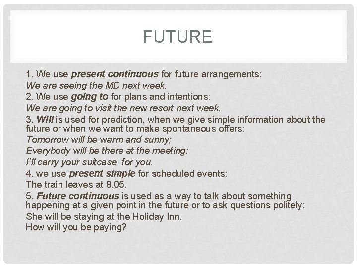 FUTURE 1. We use present continuous for future arrangements: We are seeing the MD