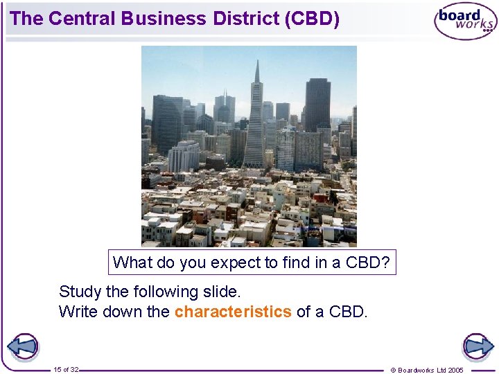 The Central Business District (CBD) What do you expect to find in a CBD?