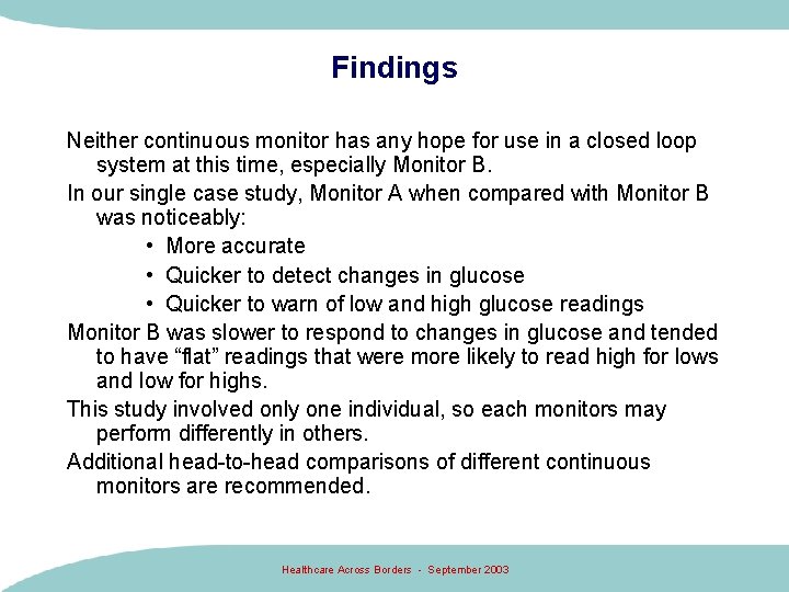 Findings Neither continuous monitor has any hope for use in a closed loop system