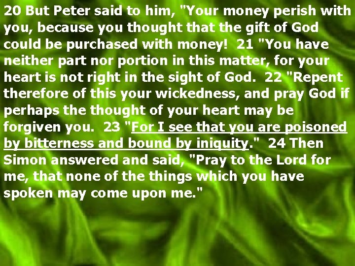 20 But Peter said to him, "Your money perish with you, because you thought