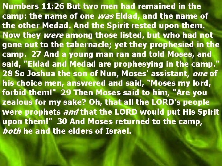 Numbers 11: 26 But two men had remained in the camp: the name of