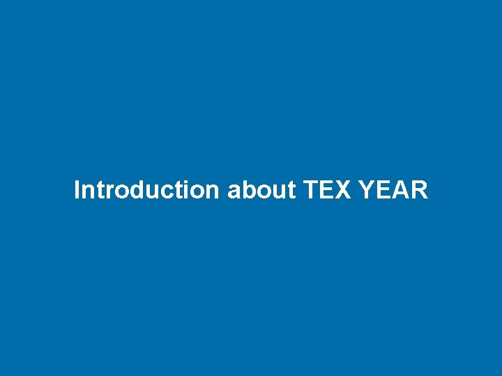 Introduction about TEX YEAR 