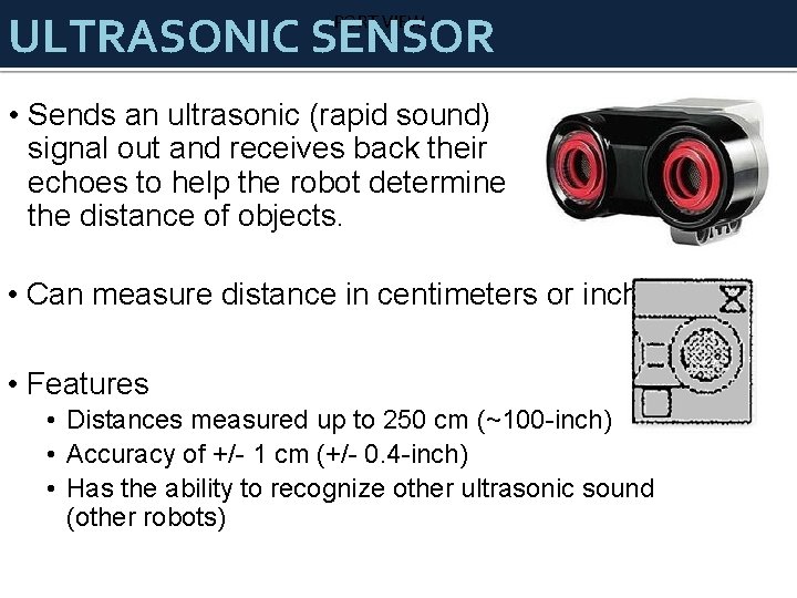 ULTRASONIC SENSOR PORT VIEW • Sends an ultrasonic (rapid sound) signal out and receives